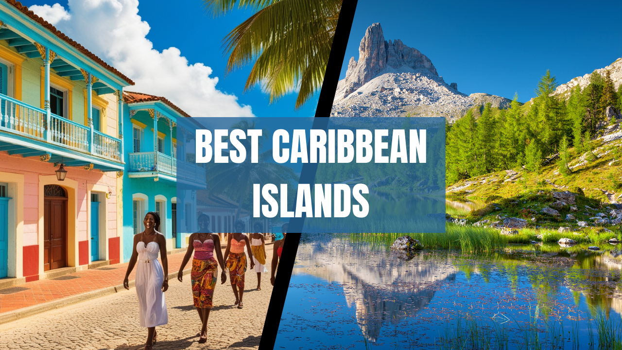 Best Caribbean Islands to Visit