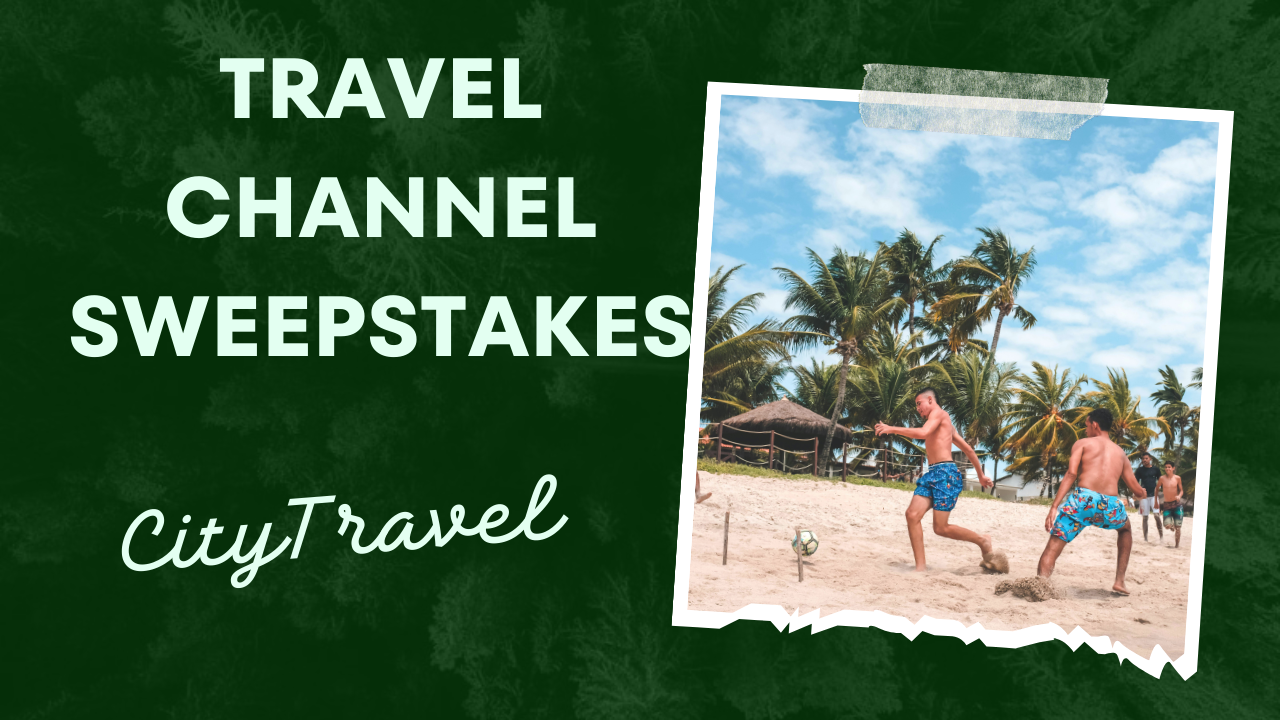 Travel Channel Sweeps: Your Ultimate Guide to Exciting Travels